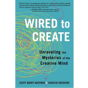 Wired to Create: Unraveling the Mysteries of Creative Minds