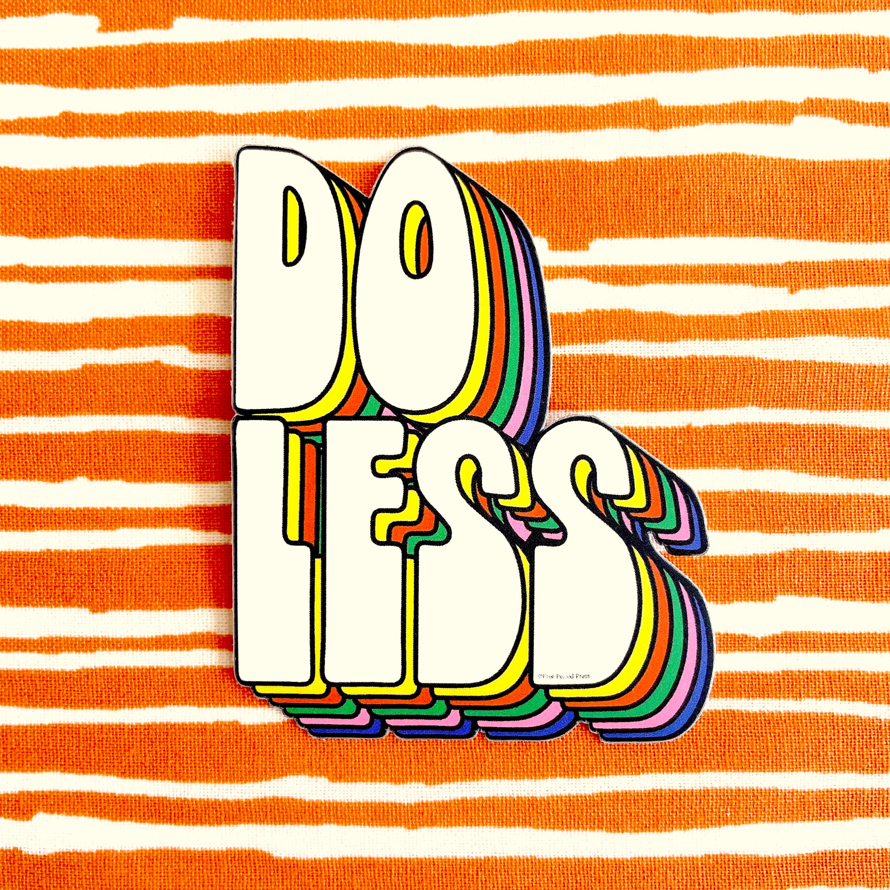 Do Less Vinyl Decal Sticker