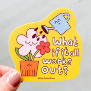 What If It All Works Out Garden Sticker