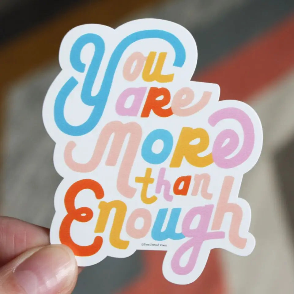 You Are More Than Enough Sticker
