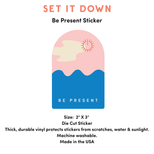 Be Present Inspirational Sticker