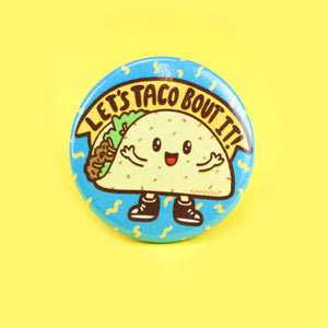 Taco Bout It Food Pun Button