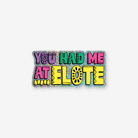 (C) You Had Me At Elote Sticker