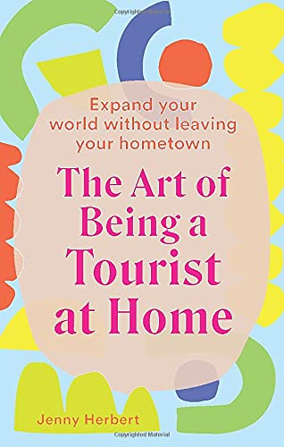 The Art of Being a Tourist at Home