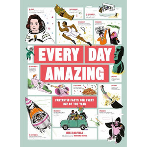 Every Day Amazing: Fantastic Facts for Every Day of the Year